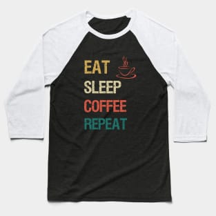 Eat sleep coffee repeat Baseball T-Shirt